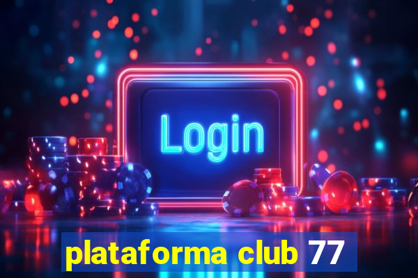 plataforma club 77